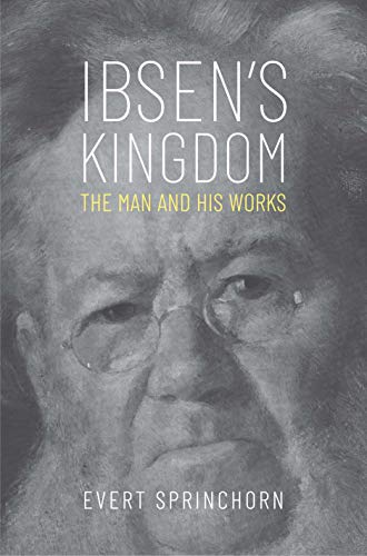 Ibsen's Kingdom: The Man and His Works von Yale University Press
