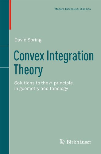 Convex Integration Theory: Solutions to the h-Principle in Geometry and Topology (Modern Birkhäuser Classics)