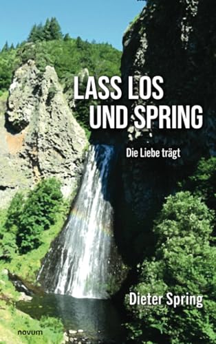 Lass los und spring: Die Liebe trägt Lass los und spring: Die Liebe trägt von novum premium