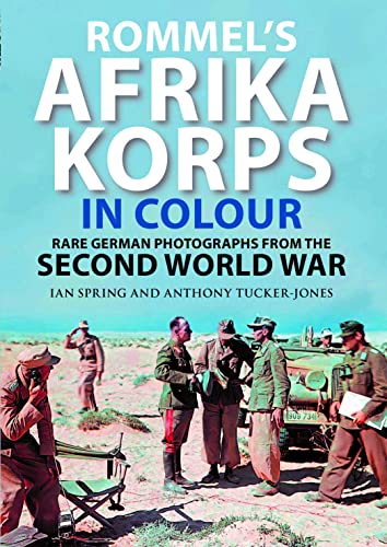 Rommel's Afrika Korps in Colour: Rare German Photographs from the Second World War von Greenhill Books