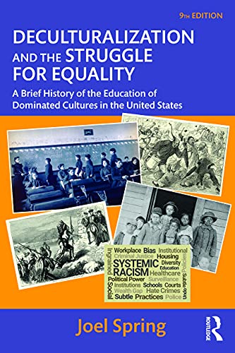 Deculturalization and the Struggle for Equality: A Brief History of the Education of Dominated Cultures in the United States (Sociocultural, Political, and Historical Studies in Education) von Routledge