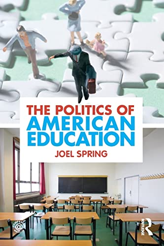 The Politics of American Education (Sociocultural, Political, and Historical Studies in Educatio)