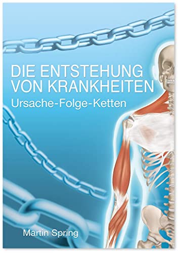 Die Entstehung von Krankheiten: Ursache-Folge-Ketten von Deutscher Wissenschaftsverlag