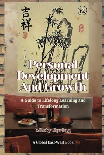 Personal Development And Growth: A Guide to Lifelong Learning and Transformation von Global East-West (London)