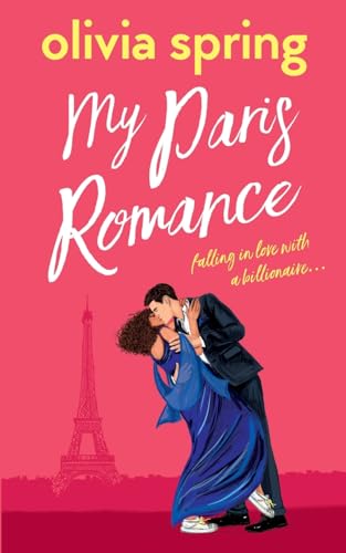 My Paris Romance: Falling In Love With A Billionaire… (My Ten-Year Crush, Band 3)