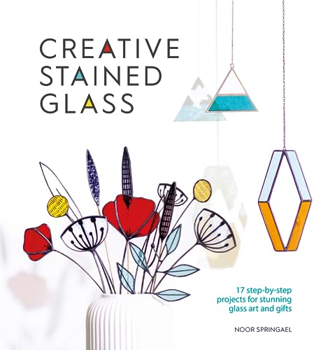 Creative Stained Glass: 17 step-by-step projects for stunning glass art and gifts von David & Charles