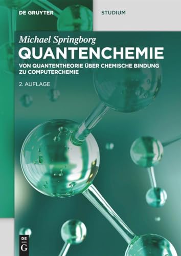 Quantenchemie: Von Quantentheorie über chemische Bindung zu Computerchemie (De Gruyter Studium) von De Gruyter