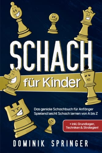 Schach für Kinder: Das geniale Schachbuch für Anfänger - Spielend leicht Schach lernen von A bis Z +inkl. Grundlagen, Techniken & Strategien! von Eulogia Verlag