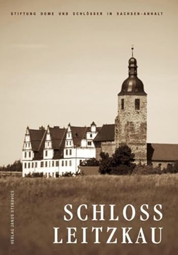 Schloss Leitzkau (Schriftenreihe der Stiftung Dome und Schlösser in Sachsen-Anhalt)
