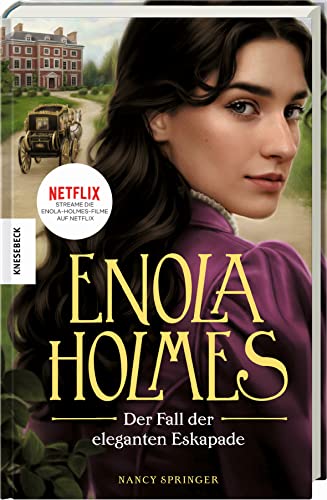 Der Fall der eleganten Eskapade: Ein Enola-Holmes-Krimi: Band 8 von Knesebeck