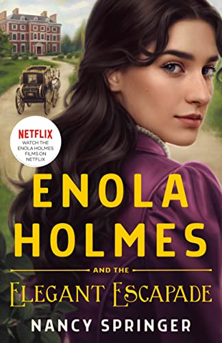 Enola Holmes and the Elegant Escapade Enola Holmes and the Elegant Escapade