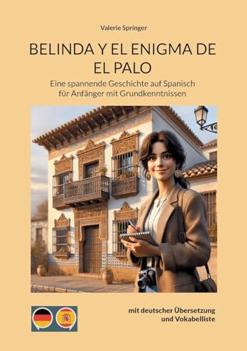 BELINDA Y EL ENIGMA DE EL PALO: Eine spannende Geschichte auf Spanisch für Anfänger mit Grundkenntnissen (Geschichten auf Spanisch: Lernen leicht gemacht)