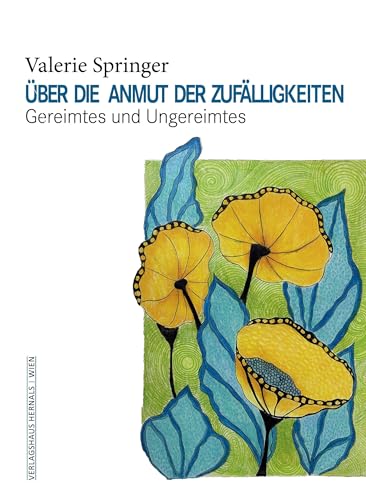 Über die Anmut der Zufälligkeiten: Gereimtes und Ungereimtes von Verlagshaus Hernals