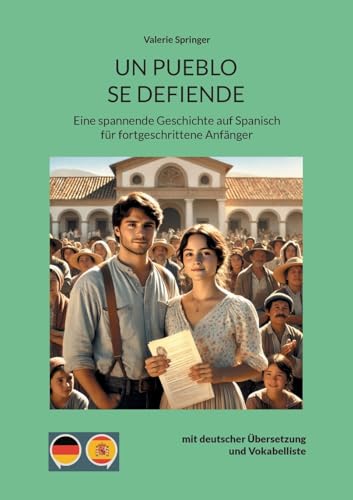 Un pueblo se defiende: Eine spannende Geschichte auf Spanisch für fortgeschrittene Anfänger mit deutscher Übersetzung und Vokabelliste (Geschichten auf Spanisch: Lernen leicht gemacht) von BoD – Books on Demand