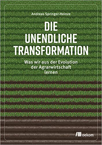 Die unendliche Transformation: Was wir aus der Evolution der Agrarwirtschaft lernen