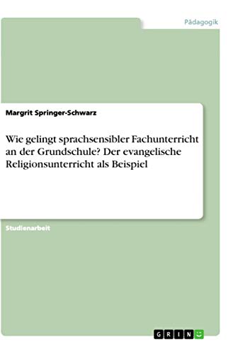 Wie gelingt sprachsensibler Fachunterricht an der Grundschule? Der evangelische Religionsunterricht als Beispiel
