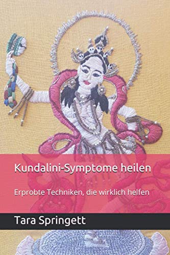 Kundalini-Symptome heilen: Erprobte Techniken, die wirklich helfen von Independently published