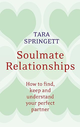 Soulmate Relationships: How to Find, Keep, and Understand Your Perfect Partner