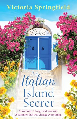 An Italian Island Secret: A BRAND NEW escapist, romantic read, full of secrets and sunshine, from Victoria Springfield for 2025 von Boldwood Books