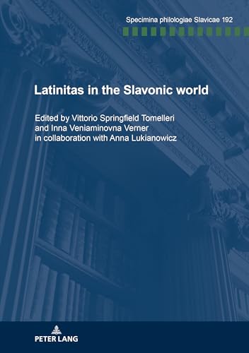 Latinitas in the Slavonic World: Nine case studies (Specimina philologiae Slavicae, Band 192) von Peter Lang Gmbh, Internationaler Verlag Der Wissenschaften