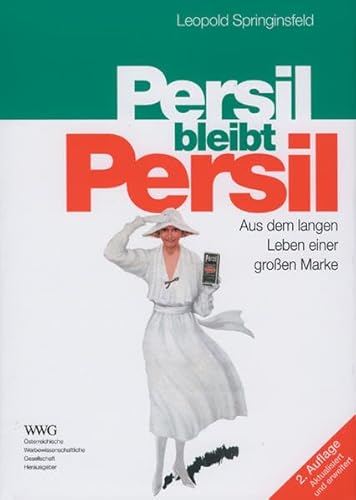 Persil bleibt Persil: Aus dem langen Leben einer großen Marke: Aus dem langen Leben einer großen Marke. Die Marke Persil in Österreich seit 1985, in ... in der Welt. Eine markentechnische Studie