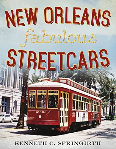 New Orleans Fabulous Streetcars (America Through Time)