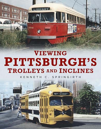 Viewing Pittsburgh’s Trolleys and Inclines (America Through Time)
