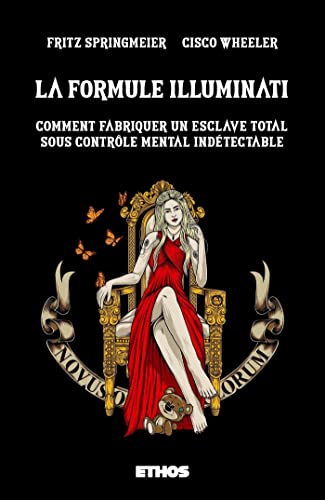 La formule Illuminati: comment fabriquer un esclave total sous contrôle mental indétectable von ETHOS