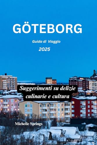 GÖTEBORG GUIDA DI VIAGGIO 2025: Consigli su delizie culinarie e cultura von Independently published