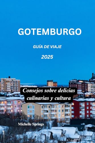 GOTEMBURGO GUÍA DE VIAJE 2025: Consejos sobre delicias culinarias y cultura von Independently published
