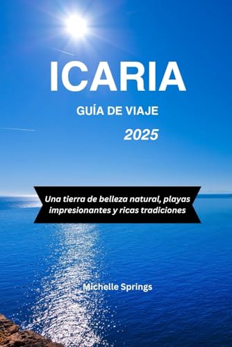 ICARIA GUÍA DE VIAJE 2025: Una tierra de belleza natural, playas impresionantes y ricas tradiciones von Independently published