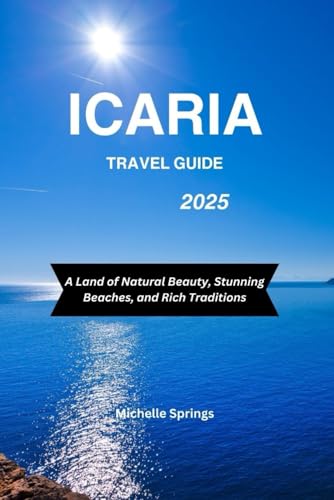 ICARIA TRAVEL GUIDE 2025: A Land of Natural Beauty, Stunning Beaches, and Rich Traditions von Independently published