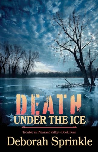 Death Under the Ice (Trouble in Pleasant Valley, Band 4) von Scrivenings Press LLC