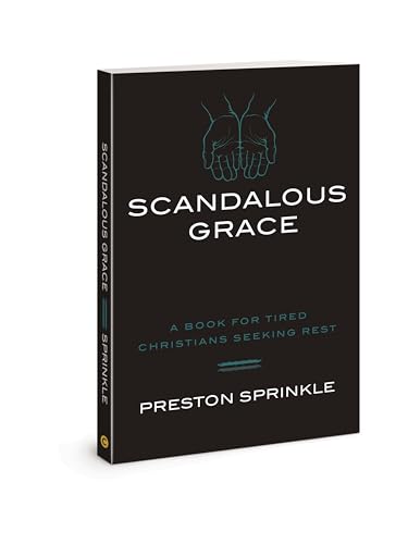 Scandalous Grace: A Book for Tired Christians Seeking Rest Scandalous Grace: A Book for Tired Christians Seeking Rest von David C Cook
