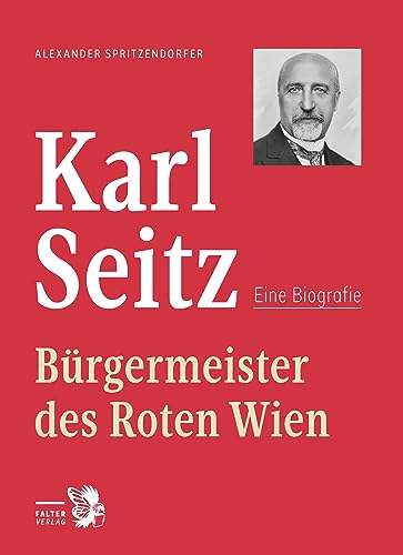 Karl Seitz: Bürgermeister des Roten Wien – Eine Biografie von Falter Verlag