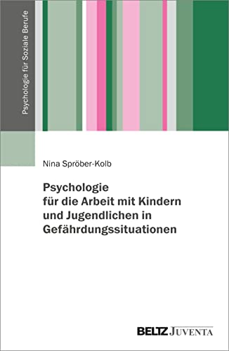 Psychologie für die Arbeit mit Kindern und Jugendlichen in Gefährdungssituationen (Psychologie für Soziale Berufe) von Juventa Verlag GmbH