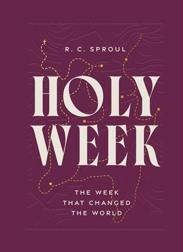 Holy Week: The Week That Changed the World Holy Week: The Week That Changed the World von Ligonier Ministries
