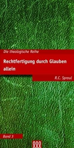 Rechtfertigung durch Glauben allein (Die theologische Reihe)