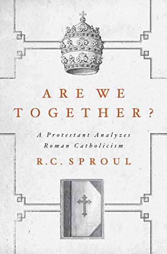 Are We Together?: A Protestant Analyzes Roman Catholicism von Reformation Trust Publishing
