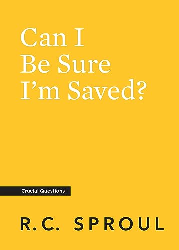Can I Be Sure I'm Saved? Can I Be Sure I'm Saved?