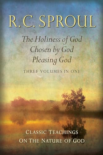 Classic Teachings on the Nature of God: The Holiness of God; Chosen by God; Pleasing God--Three Volumes in One