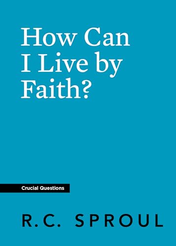 How Can I Live By Faith? How Can I Live By Faith? von Reformation Trust Publishing