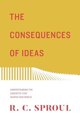 The Consequences of Ideas: Understanding the Concepts That Shaped Our World