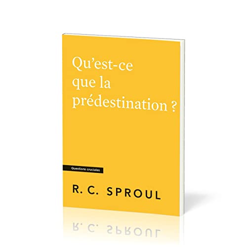 Qu'est-ce que la prédestination ?: Questions cruciales