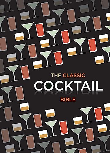 The Classic Cocktail Bible: Cocktails