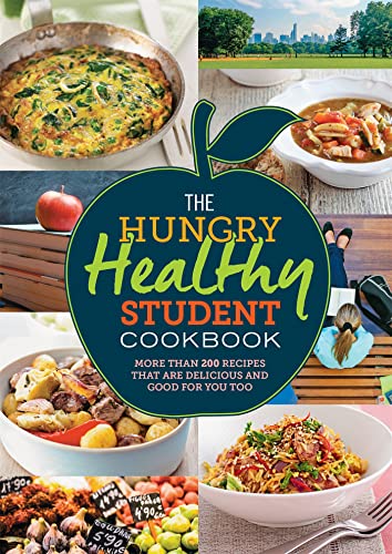 The Hungry Healthy Student Cookbook: More than 200 recipes that are delicious and good for you too (The Hungry Cookbooks)