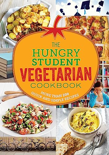 The Hungry Student Vegetarian Cookbook: More Than 200 Quick and Simple Recipes (The Hungry Cookbooks)