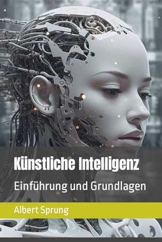 Künstliche Intelligenz: Einführung und Grundlagen (Artificial Intelligence)