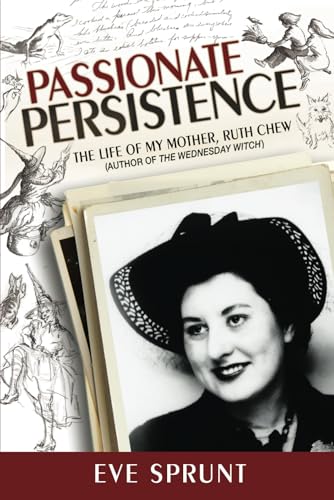 Passionate Persistence: The Life of My Mother, Ruth Chew (Author of The Wednesday Witch) von Redwood Publishing, LLC