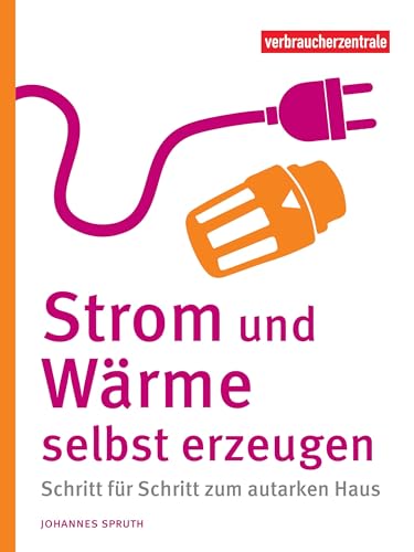 Strom und Wärme selbst erzeugen: Schritt für Schritt zum autarken Haus von BDLLMDES
